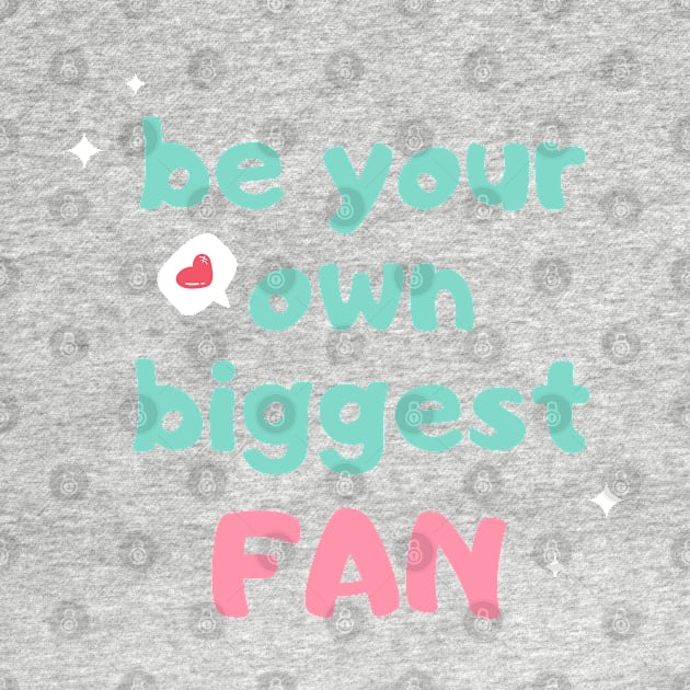 Self-love acceptance quote: Be your own biggest fan by PlusAdore